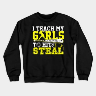 I Teach My Girls To Hit Steal Softball Crewneck Sweatshirt